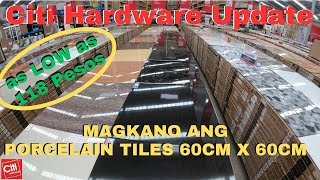 CITI HARDWARE  MAGKANO ANG PORCELAIN TILES 60CM X 60CM [upl. by Hinson]