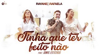 Rayane amp Rafaela ft Jonas Esticado  Tinha Que Ter Feito Não [upl. by Natsirhc48]