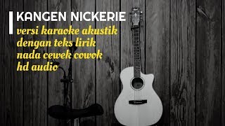 KANGEN NICKERIE Didi Kempot ft Dory  Karaoke Gitar Akustik  No Vocal Nada Cewek Cowok  Teks Lirik [upl. by Tye]