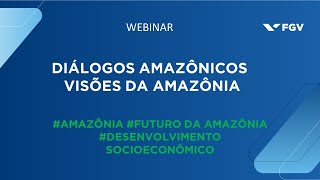 Webinar  Diálogos Amazônicos  Visões da Amazônia [upl. by Acirem]