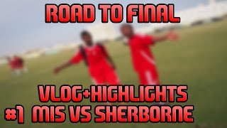 ROAD TO FINAL   MIS VS SHERBORNE  1 [upl. by Atiana444]