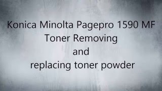 Konica Minolta Pagepro 1590 MF Toner Removing and Replacing Toner [upl. by Aylsworth]