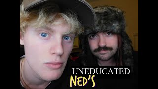 Uneducated NEDS Episode 1 [upl. by Cyndi]