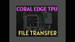 Google Coral Edge TPU file transfer and image detectionrecognition with TFLite and Python [upl. by Forrester]