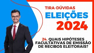 ELEIÇÕES 2024  TiraDúvidas  Quais as hipóteses facultativas para emissão de recibos eleitorais [upl. by Enilecram]