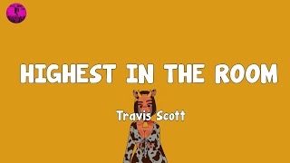 Travis Scott  HIGHEST IN THE ROOM Lyrics [upl. by Alinna932]