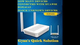 How Many devices With HUAWEI EG8141A5  Block Unknown Devices [upl. by Dare]