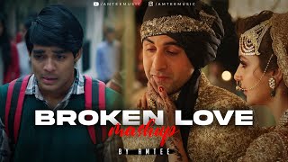 Broken Love Mashup  Amtee  Main Royaan  Tanveer Evan Yasser Desai Arijit Singh  Bollywood Lofi [upl. by Potter867]