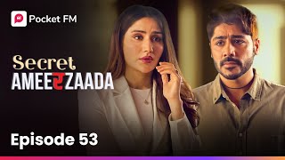 Episode 53  Secret Ameerzaada  Pocket FM [upl. by Igor93]