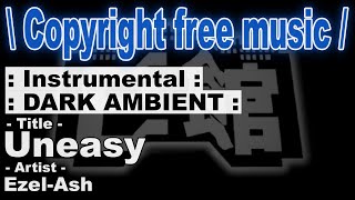 Copyright free music  Dark ambient instrumental quotUneasyquot [upl. by Ojok546]