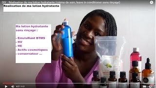 DIY  Réalisation de ma lotion hydratante crème de soin leave in conditioner sans rinçage [upl. by Rockie]