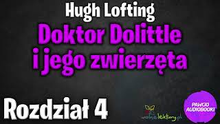 Doktor Dolittle i jego zwierzęta  Rozdział 4  Hugh Lofting  Audiobook za darmo [upl. by Rheingold]