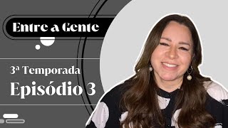 Entre a gente com Helena Tannure  Episódio 3  Temporada 3 [upl. by Yorztif473]