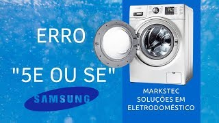 Lava e Seca Samsung ERRO 5E ou SE  Resolvendo na prática 13 [upl. by Pelagia]