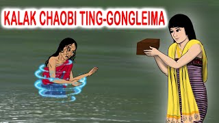 KALAKCHAOBI TINGONGLEIMAManipuri Folktale [upl. by Novhaj]