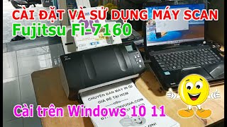 HD cài đặt và sử dụng máy Scan Fujitsu fi7160  Hướng dẫn rất chi tiết [upl. by Koa527]