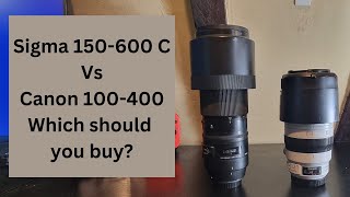 Sigma 150600 C or the Canon 100400  Which should you buy [upl. by Allenad463]