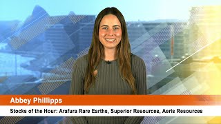 Stocks of the Hour Arafura Rare Earths Superior Resources Aeris Resources [upl. by Lesly]