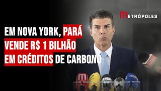 Em Nova York Pará vende R 1 Bilhão em créditos de carbono [upl. by Nodnil]