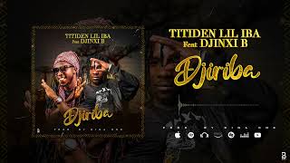 Titiden Lil Iba Feat Djinxi B  Djiriba Son Officiel [upl. by Jalbert]