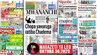 Magazeti ya leo 301023CHOPA YAVURUGA RATIBA YA CHADEMAGAMONDI AMFANYIA UMAFIA MZITO ROBERTINHO [upl. by Ahsimal670]