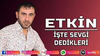 ETKİN  İŞTE SEVGİ DEDİKLERİ [upl. by Otha]