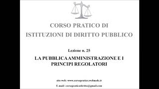 25 LA PUBBLICA AMMINISTRAZIONE E I PRINCIPI REGOLATORI [upl. by Ursula572]