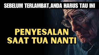 PENYESALAN SAAT KITA TUA NANTI  VIDEO MOTIVASI [upl. by Eceirtal505]