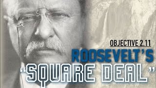 Objective 211  Teddy Roosevelts quotSquare Dealquot [upl. by Niattirb]