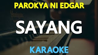 SAYANG  Parokya ni Edgar 🎙️  KARAOKE  🎶 [upl. by Dorraj988]