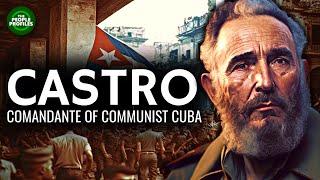 Fidel Castro  Comandante of Communist Cuba Documentary [upl. by Yerffe]