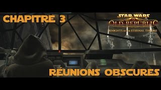 SWTOR  Knights Of The Eternal Throne  Chapitre 3  Réunions obscures [upl. by Sackville]