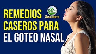 REMEDIOS CASEROS PARA EL GOTEO O ESCURRIMIENTO NASAL [upl. by Eeliah]