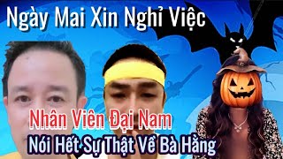 Nóng Ngày Mai Xin Nghỉ Việc Nhân Viên Đại Nam Nói Hết Sự Thật Về Bà Hằng  Con Cháu Ma Vương [upl. by Anoyek447]