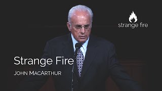 Strange Fire John MacArthur Selected Scriptures [upl. by Ecnaled864]