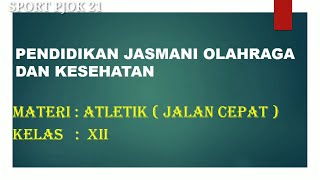 MATERI PEMBELAJARAN PJOK I ATLETIK I JALAN CEPAT I MATERI PENJAS SMASMK KELAS XII [upl. by Ahsiret]