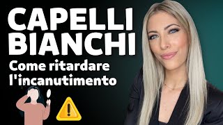 Capelli bianchi come prevenire e ritardare lincanutimento [upl. by Bartel]