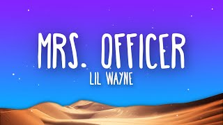 Lil Wayne  Mrs Officer Lyrics [upl. by Grote]