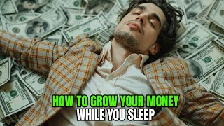 How to Grow Your Money While You Sleep [upl. by Danell534]