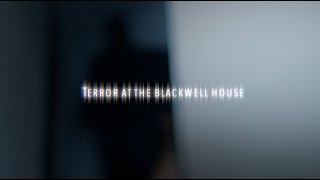 Terror at the Blackwell House [upl. by Llerrahs429]