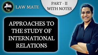 Approaches of International Relations with Notes Part  II [upl. by Sinnek]