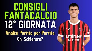 CONSIGLI FANTACALCIO 12° GIORNATA 202425  Chi schierare Analisi Partita per Partita [upl. by Mitchael]