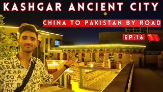 China To Pakistan By Road 🇨🇳 Kasghar Ancient City Tour [upl. by Bordy375]