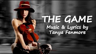 THE GAME  Music and Lyrics by Tanya Fenmore [upl. by Negyam808]