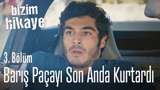 Barış paçayı son anda kurtardı  Bizim Hikaye 3 Bölüm [upl. by Joshi]