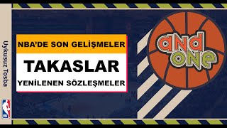 Nbade Son Gelişmeler  Takaslar  Yenilenen Sözleşmeler  AND  ONE [upl. by Retsevlis]