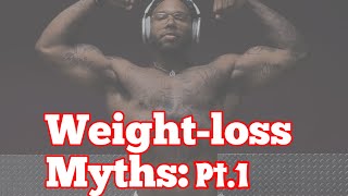 Weightloss myths pt1 [upl. by Molli958]