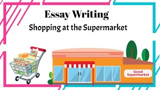 Essay Shopping at the Supermarket  A Visit to supermarket essay  Essay on a visit to a market [upl. by Amias]