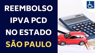 REEMBOLSO IPVA PCD EM SP  QUEM PODE SOLICITAR EM 2024 [upl. by Eylloh772]