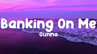 Banking On Me  Gunna Lyrics 🌹 [upl. by Bourke]